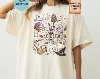 Comfort Colors® All Plants Are Edible Some Only Once Shirt, Funny Gardening Tee
