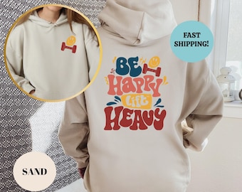 Be Happy Lift Heavy Sweatshirt, Fall Workout Apparel, Gift for Gym Lover, Workout Gift, Positive Hoodie, Gym Hoodie, Workout Sweatshirt