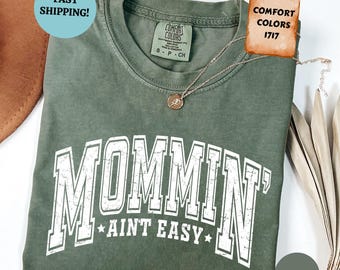 Comfort Colors® Mommin' Ain't Easy Shirt, Varsity Mom Life Tee, Funny Mama Tshirt