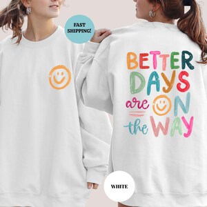 Better Days Are On The Way Sweatshirt, Affirmations Hoodie, Motivational Gift, Positive Saying Hoodie, Mental Health Sweatshirt