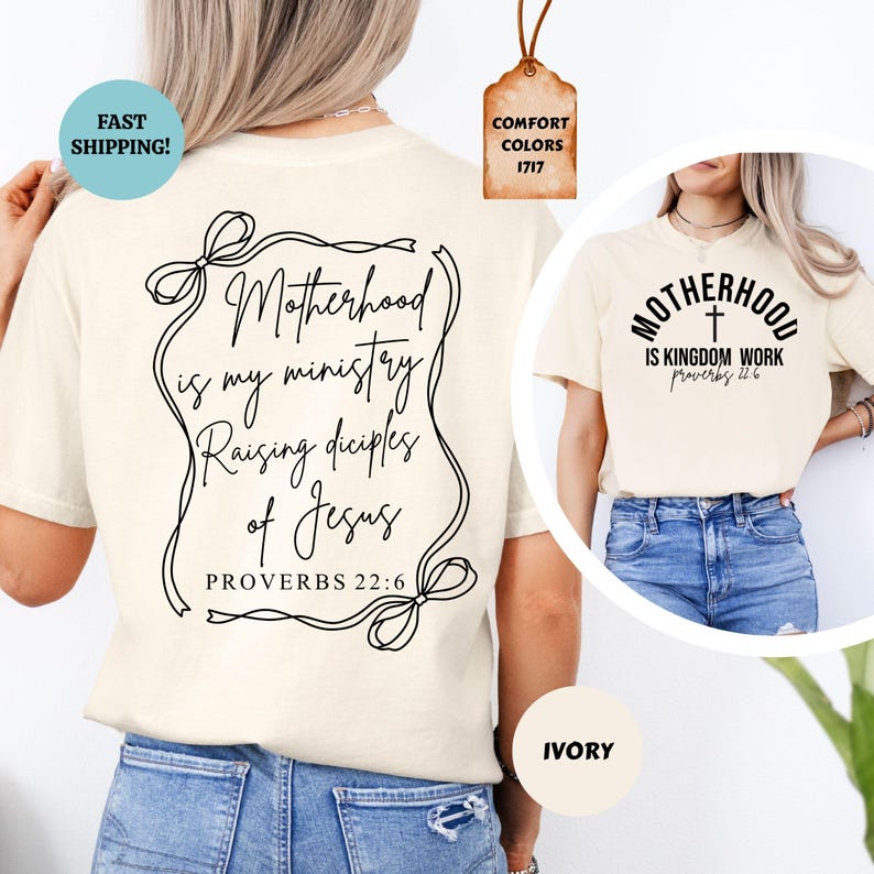 May include: A white t-shirt with a black graphic that says "Motherhood is my ministry Raising disciples of Jesus Proverbs 22:6". The shirt is shown on a model wearing blue jeans.