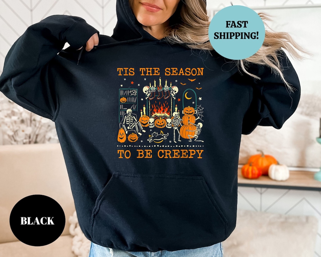 Tis the Season to Be Creepy Sweatshirt and Hoodie, Skeleton Halloween ...
