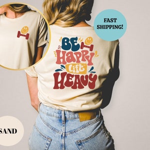 Be Happy Lift Heavy Shirt, Fall Workout Apparel, Gift for Gym Lover, Workout Gift, Funny Weightlifting Shirt, Gym Shirt, Gym Sweatshirt