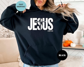 Jesus is the Way the Truth the Life, Religious Christian Hoodie, Faith Sweatshirt
