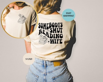 Somebodys Smut Reading Wife Shirt, Smut Reader Gift, Smut Sweatshirt, Spicy Booklover Shirt, Smut Book Shirt, Bookish Gift, Reader Tshirt