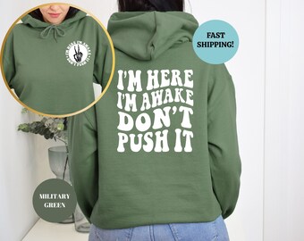 Sudadera con capucha sarcástica: Estoy aquí, estoy despierto, no presiones - Humor divertido para adultos