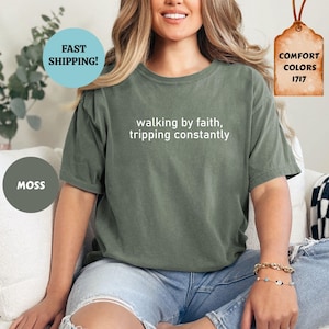 Comfort Colors® Walking by Faith Tripping Constantly, Inspirational Shirt, Christian Shirt, Minimal Christian Shirt for Women, Religious Tee