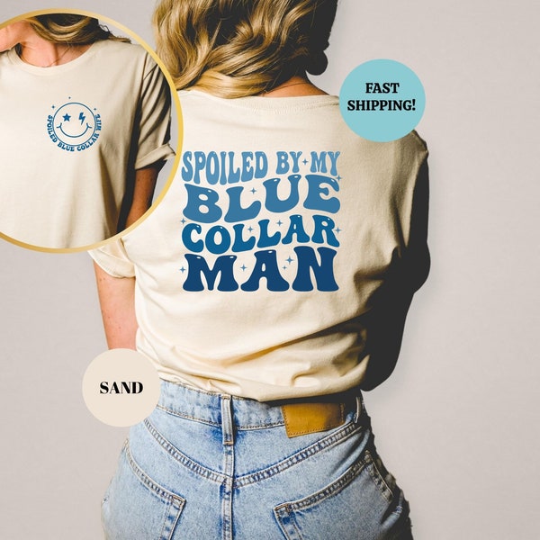 Spoiled By My Blue Collar Man Shirt, Funny Blue Collar Wives Shirts, Double-Sided Wife Gifts Tees, Funny Wife Sweatshirt