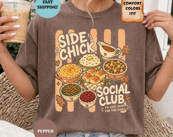 Comfort Colors Side Chick Social Club Shirt, Funny Thanksgiving T-Shirt, Thanksgiving Dinner Tee