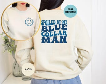 Spoiled By My Blue Collar Man Sweatshirt, Funny Blue Collar Wives Sweater, Double-Sided Wife Gifts Hoodies, Funny Wife Crewneck Sweatshirt
