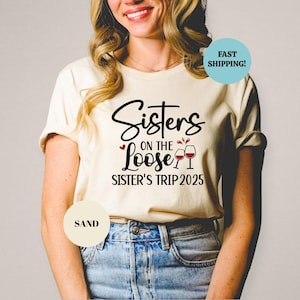 Sisters On The Loose Sisters Trip 2025 Shirt, Sisters Trip Shirt, Sisters Weekend Trip, Sisters Trip Tee, Girls Trip 2025 Shirt, Party Tee