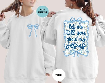 Sudadera cristiana floral: "Déjame contarte sobre mi Jesús"