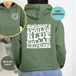 Blue Collar Girlfriend Hoodies Sweatshirt, Somebody&#39;s Spoiled Blue Collar Girlfriend, Girlfriend Sweatshirt, Spoiled Girlfriend Hoodie