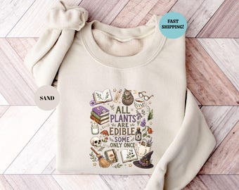 All Plants Are Edible Some Only Once Sweatshirt, Funny Gardening Shirt, Plant Lover Gift