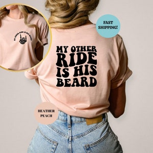 My Other Ride Is His Beard Shirt, Funny Biker Tee for Motorcycle Enthusiasts, Sarcastic Motorcycle Tshirt, Adult Humor Gift, Wife Life Shirt