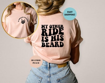 My Other Ride Is His Beard Shirt, Funny Biker Tee for Motorcycle Enthusiasts, Sarcastic Motorcycle Tshirt, Adult Humor Gift, Wife Life Shirt
