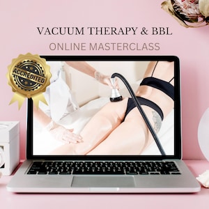 May include: A laptop screen displaying a Vacuum Therapy and BBL online masterclass. The screen shows a practitioner using a vacuum device on a client. A gold accredited seal is on the left. The text reads VACUUM THERAPY & BBL ONLINE MASTERCLASS.