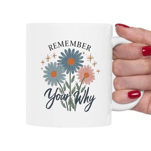 Remember Your Why Mug, Motivational Coffee Cup, Inspirational Drinkware, Positive Mindset Gift, Uplifting Encouragement Tea Mug