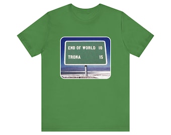 Trona End of the World Tee Shirt - Multiple Colors and All Sizes