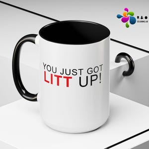 Litt Up Mug, You Just Got Litt Up, Louis Litt and Harvey Specter, Suits Mug,  Funny Coffee Mug, Coffee Mug, Novelty Gift