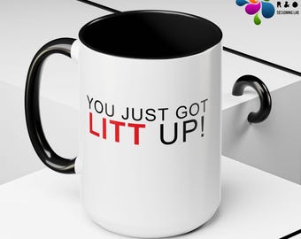 Litt Up Mug, You Just Got Litt Up, Louis Litt and Harvey Specter, Suits Mug,  Funny Coffee Mug, Coffee Mug, Novelty Gift