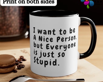 Funny Sarcastic Mug: "I Want to Be a Nice Person" Gag Gift