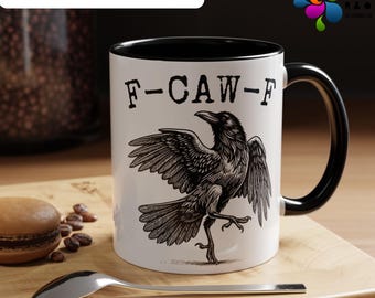 F-Caw-F Funny Crow Mug Accent Coffee Mug | Raven Lover, Adult Humor, Humorous Coffee Mug