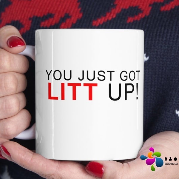Litt Up Mug, You Just Got Litt Up, Louis Litt and Harvey Specter, Suits Mug,  Funny Coffee Mug, Coffee Mug, Novelty Gift