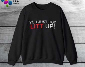 Litt Up Sweatshirt, You Just Got Litt Up, Louis Litt and Harvey Specter, Suits Sweatshirt,  Funny Sweatshirt, Trending Sweatshirt