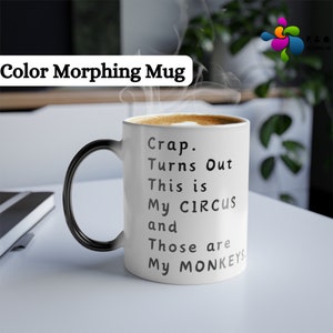 Crap. Turns Out This Is My Circus And Those Are My Monkeys Color-Changing Coffee Cup - Fun Circus Chaos Design - 11oz Premium Quality