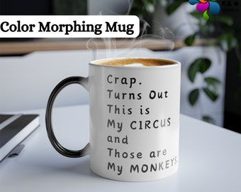 Crap. Turns Out This Is My Circus And Those Are My Monkeys Color-Changing Coffee Cup - Fun Circus Chaos Design - 11oz Premium Quality