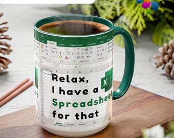 Relax I have a spreadsheet for that Mug, Excel Coffee Mug, Spreadsheets Mug, Gift Ideas for Coworkers, Accountant Mug, Tax Accountant Gift