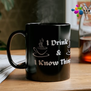 I Drink and I know Things Mug, Tyrion Lannister, GoT Quote Mug, Iconic TV Quotes,  Famous GOT Quote Mug, Funny Coffee Mug,  Novelty Gift