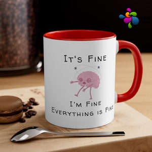 It&#39;s Fine I&#39;m Fine Everything is Fine, Tea Mug, Funny Coffee Mug, Gift for busy friend, Gift for Her Him, Birthday gift