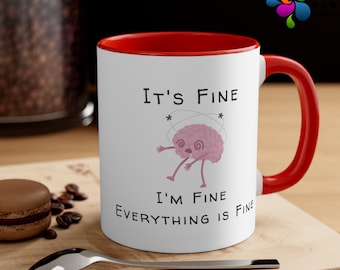 It's Fine I'm Fine Everything is Fine, Tea Mug, Funny Coffee Mug, Gift for busy friend, Gift for Her Him, Birthday gift