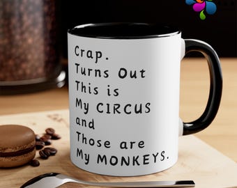 Funny Crap Turns Out This Is My Circus And Those Are My Monkeys Black and White Coffee Mug - 11oz & 15oz Options, Circus Monkeys Coffee Mug,