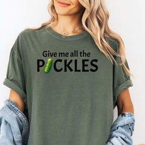 Comfort Colors® Funny Dill Pickle Tshirt, Funny Pickle Lover Shirt, Pickles Tshirt, Pickle Shirt, Pickling Season Gift, Foodie Shirt