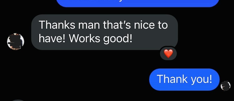 May include: Screenshot of a text message conversation on a black background. One message reads "Thanks man that's nice to have! Works good!" Another message says "Thank you!" A red heart emoji is visible.