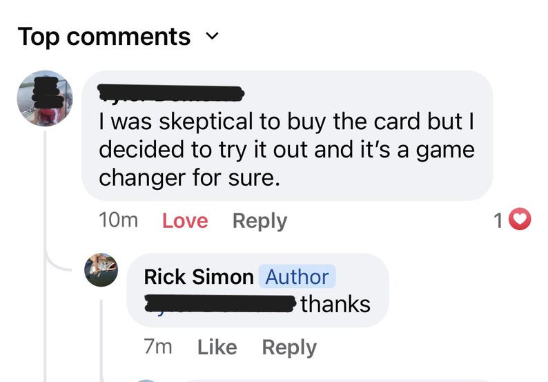 May include: Screenshot of a social media comment section. The top comment says, "I was sceptical to buy the card but I decided to try it out and it's a game changer for sure." A reply from "Rick Simon, Author" says "thanks."