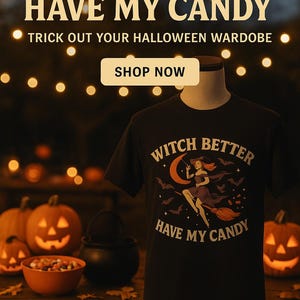 Funny Witch T-Shirt Halloween Tee Witch Better Have My Candy Black Witch Apparel Costume Top
