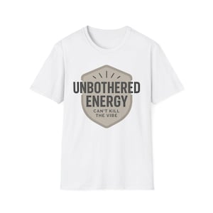 Unbothered Energy Shirt, Motivational Graphic Tee, Positive Vibes Top, Casual Unisex Apparel, Inspirational Quote Clothing, Gift for Friends