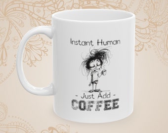 Instant Human Coffee Mug: Funny Coffee Lover Gift