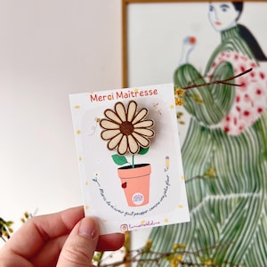 Pin's / Broche fleur en bois – Merci Maîtresse - idée cadeau maîtresse - pins marguerite - cadeau fin d'année scolaire - cadeau institutrice