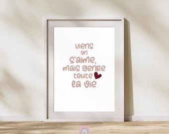 Carte ou Affiche "Viens on s’aime, mais genre toute la vie" - Message d’amour éternel - citation amour - couple