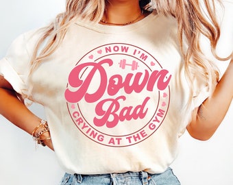 Down Bad Workout Shirt, Crying At The Gym Shirt, Gift for Fan Girl Poetry, Tortured Shirt, Gym Lover Shirt, Gift for Her, Funny Gym Tshirt