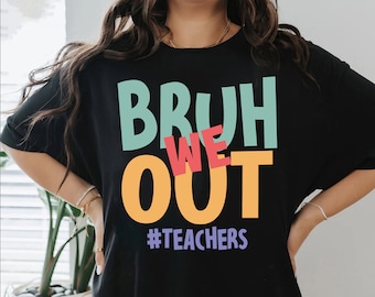 Teacher Shirt, Bruh We Out Shirt Teacher, Last Day of School Shirt for Teacher, Funny Teacher T-shirt,Teacher Appreciation Gift,Summer Break