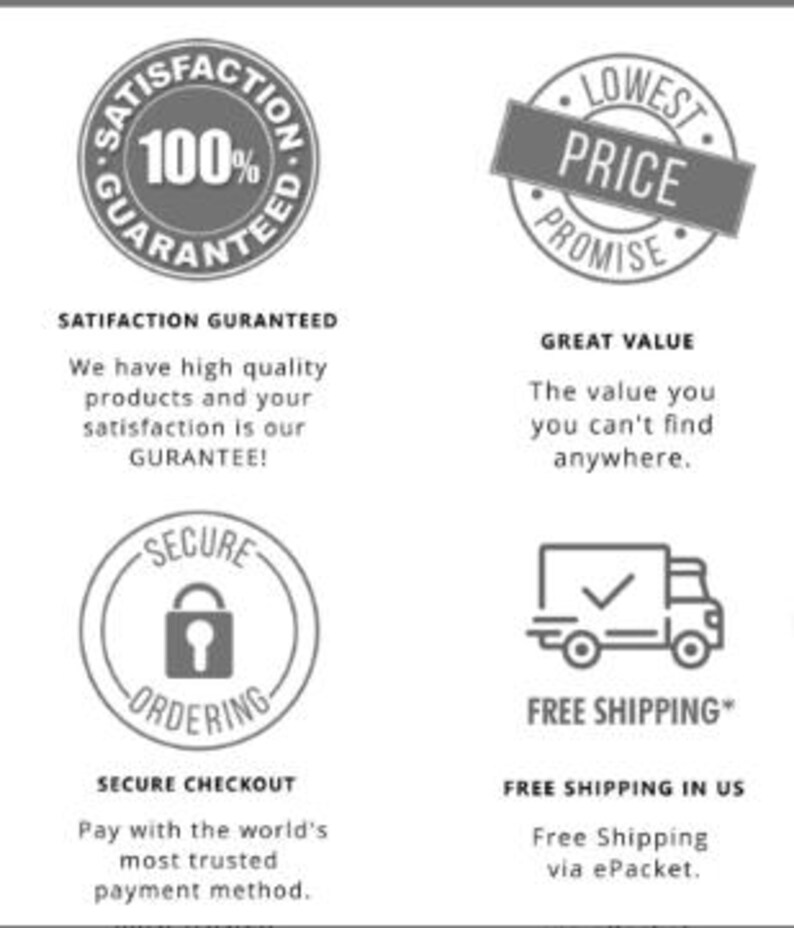 May include: Four black and white icons with text. The first icon shows a 100% satisfaction guarantee. The second icon shows a lowest price promise. The third icon shows a secure ordering process. The fourth icon shows free shipping in the US.