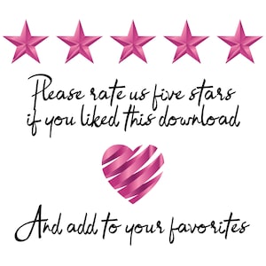 May include: Five pink stars with a pink heart and the text "Please rate us five stars if you liked this download. And add to your favorites."