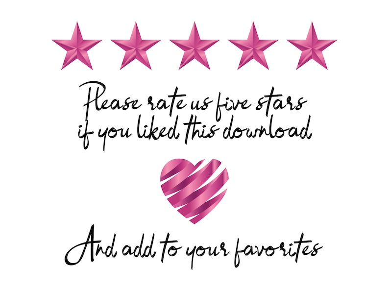 May include: Five pink stars with a pink heart and the text "Please rate us five stars if you liked this download. And add to your favorites."