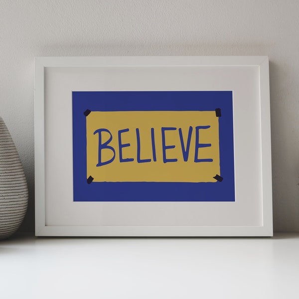 Believe Sign Digital Poster, 7 Different Sizes, High Resolution PNG and JPG